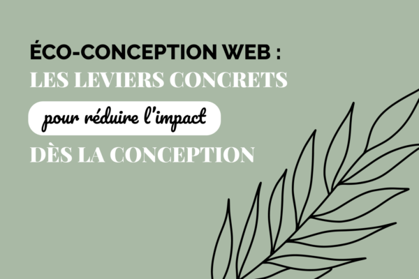 Écoconception web : les leviers concrets pour réduire l’impact dès la conception