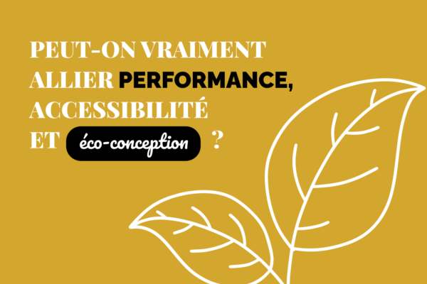 Peut-on vraiment allier performance, accessibilité et éco-conception ?