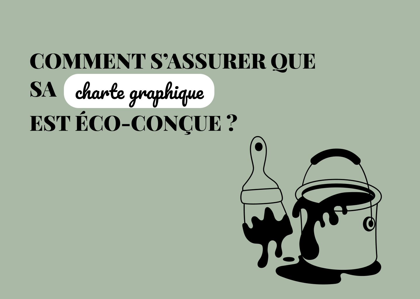 Comment s’assurer que <br>sa charte graphique <br>est éco-conçue ?